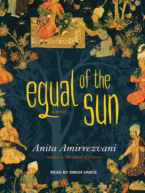Title details for Equal of the Sun by Anita Amirrezvani - Available